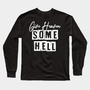 Graphic Vintage Give Heaven Some Hell Gifts Idea Long Sleeve T-Shirt